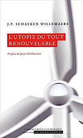 "L’utopie du tout renouvelable", par Jean-Pierre Schaeken, Editions de l’Académie, VP 7 euros, VN 3,99 euros.