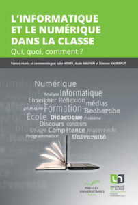 "L'informatique et le numérique dans la classe", Presses universitaires de Namur. (VP 20 euros)