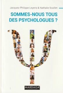 «Sommes-nous tous des psychologues?», par Jacques-Philippe Levens, Editions Mardaga, VP 25 euros.