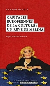 "Capitales européennes de la culture: un rêve de Melina", par Renaud Denuit, Ed. L'Académie en poche.