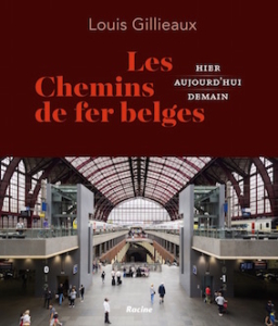 "Les chemins de fer belges: hier, aujourd’hui, demain", par Louis Gillieaux, Editions Racine, 34,99 euros.
