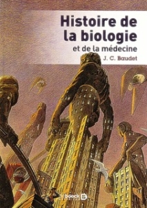 «Histoire de la biologie et de la médecine» par Jean C. Baudet. Editions De Boeck Supérieur - VP 29€