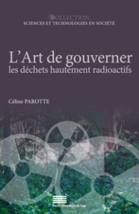 «L’art de gouverner les déchets hautement radioactifs», par Céline Parotte, Presses universitaires de Liège. (VP 16,94 euros).
