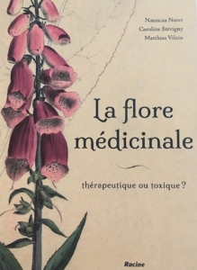 "La flore médicinale: thérapeutique ou toxique?", par Nausicaa Noret, Caroline Stévigny et Matthias Vilain, Editions Racine.