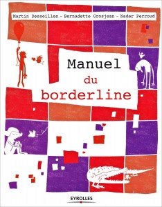 Manuel du borderline  ed. Eyrolles, 252 pages 25 euros