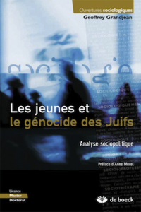 Les Jeunes et le génocide des Juifs, par Geoffrey Grandjean, Editions De Boeck.
