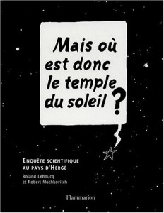 "Mais où est donc le temple du soleil" par Roland Lehoucq et Robert Mochkovitch. Edition Flammarion. VP 22,40 euros