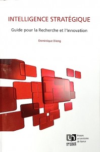 "Intelligence Stratégique. Guide pour la Recherche et l'Innovation", par Dominique Dieng. Presses universitaires de Namur. 21 euros.