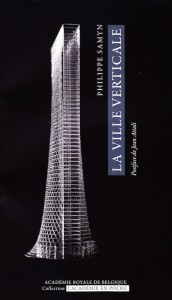 «La ville verticale» par Philippe Samyn. Edition Académie Royale de Belgique, collection L’Académie en poche (VP 5 € VN 3,99 €)