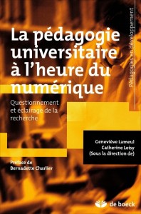  «La pédagogie universitaire à l’heure du numérique» sous la direction de Geneviève Lameul & Catherine Loisy. Edition De Boeck .VP 36 €