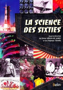 "La Science des Sixties", par Olivier Néron de Surgy et Stéphane Tirard, Editions Belin.