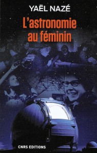 "L'astronomie au féminin", par Yaël Nazé, CNRS Editions.