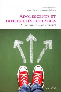 «Adolescents et difficultés scolaires. Approche de la complexité» par Aline Henrion et  Jacques Grégoire, aux éditions Mardaga. VP32 euros.