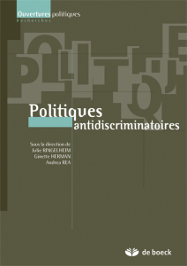  "Politiques antidiscriminatoires" Sous la direction de Julie Ringelheim, Ginette Herman, Andrea Rea. Editions de boeck, VP. 24,50€