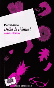 "Drôle de chimie!" Pierre Laszlo. Editions Le Pommier, V.P.10 euros