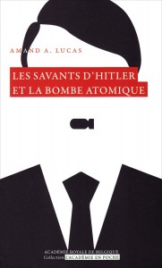  «Les savants d’Hitler et la bombe atomique» - Amand Lucas. Coll  L’Académie en poche. VP 5 €, VN 3,99 €.