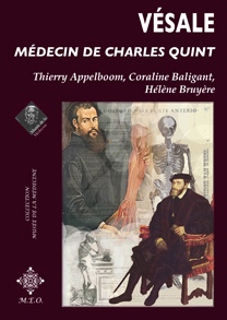 "Vésale, médecin de Charles Quint", édition M.E.O. Publié en coédition le Musée de la Médecine de l'Université Libre de Bruxelles (Hôpital Érasme).