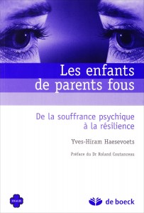 "Les enfants de parents fous" par Yves-Hiram Haesevoets. Ed De Boeck, VP 32 euros.