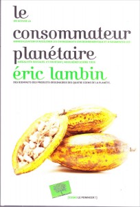 «Le consommateur planétaire» par Eric Lambin. Editions Le Pommier, VP 22 euros.