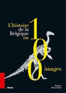 L'histoire de la Belgique en 100 images", par Eugène Warmenbol. Editions Racine, 24,95 euros.