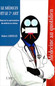 «Le médecin et le 7e art», par le Pr Robert Askenasi, éditions EME (11,40 euros, VN 8,99 euros)