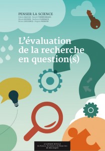 L'évaluation de la recherche en question(s), actes du colloque "Penser la Science", Editions de l'Académie.