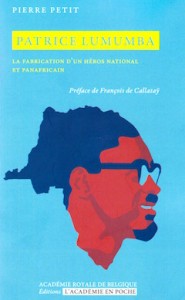 "Patrice Lumumba", par Pierre Petit, Edition "L'Académie en poche", (VP 5 euros, VN 3,99 euros).