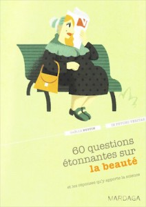 «60 questions étonnantes sur la beauté», par le Dr Gaëlle Bustin, éditions Mardaga, VP 14,90 euros.