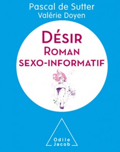 «Désir» par Pascal de Sutter & Valérie Doyen. Editions Odile Jacob de poche. VP 8,90€
