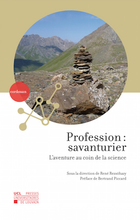 "Profession: savanturier, L’aventure au coin de la Science", Presses universitaires de Louvain, collection “Cordouan”, 25 euros.