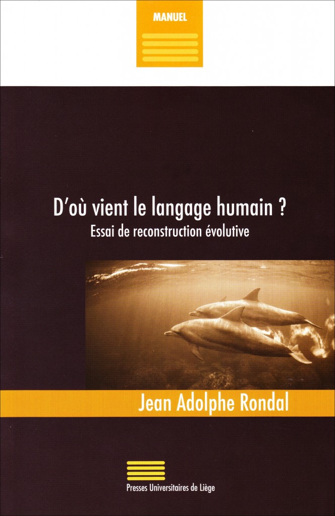  «D’où vient le langage humain?» par Jean Adolphe Rondal. Ed Presses universitaires de Liège - VP 19€