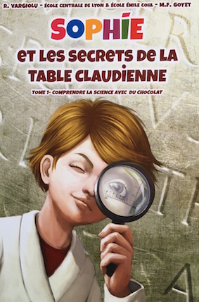 Sophie et les secrets de la table claudienne", par Roberto Vargiolu, Editions Ecole Centrale de Lyon, 9,90 euros.