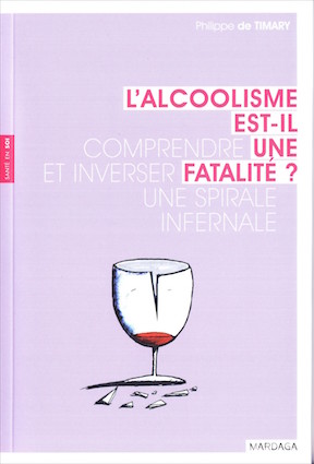 "L'alcoolisme est-il une fatalité?" par Philippe de Timary, editions Mardaga, VP 18 euros.