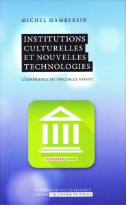  «Institutions culturelles et nouvelles technologies» par Serge Martin. Collection L’Académie en poche - VP 7 €, VN 3,99 €