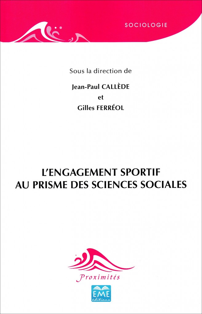 «L’engagement sportif au prisme des sciences sociales» par Jean-Paul Callède & Gilles Ferréol. Ed. EME VP 22 €