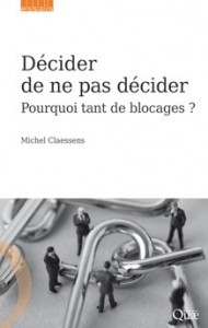"Décider de ne pas décider" par Michel Claessens. Ed Quae. VP 16 €,VN 9,99 €