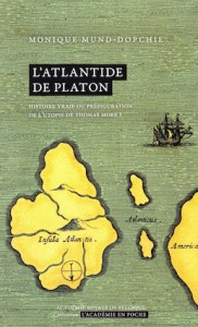  «L’Atlantide de Platon», par Monique Mund-Dopchie, collection «L’Académie en poche». (VP 7 euros, VN 3,99 euros).