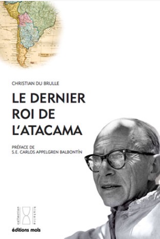 "Le dernier roi de l'Atacama" par Christian Du Brulle - Editions Mols