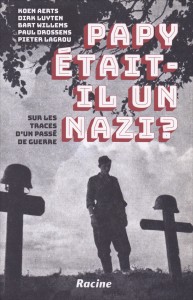 «Papy était-il un nazi?» de Koen Aerts ,Dirk Luyten, Bart Willems, Paul Drossens, Pieter Lagrou - Ed Racine. VP €24,99
