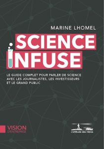 « Science infuse », par Marine Lhomel, Editions l’attitude des Héros, VP 24 euros.