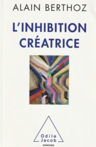 "L'inhibition créatrice" par Alain Berthoz. Editions Odile Jacob. VP 27,90 euros, VN 22,90 euros