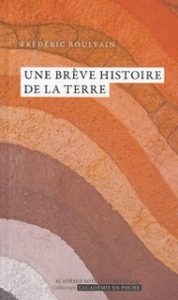 "Une brève histoire de la Terre", par Frédéric Boulvain. Collection «L’Académie en poche. VP 7 euros, VN 3,99 euros