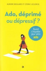 «Ado, déprimé ou dépressif?», par Aurore Boulard et Cédric Leclercq. Editions De Boeck Supérieur. VP 19,95 euros, VN 15,99 euros