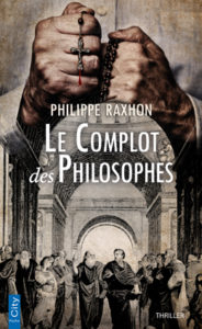 "Le Complot des Philosophes", par Philippe Raxhon. City éditions. VP 8 euros