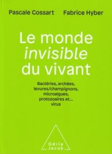 «Le monde invisible du vivant», par Pascale Cossart. Editions Odile Jacob. VP 23,90 euros, VN 17,99 euros