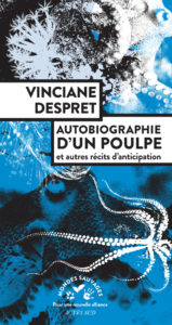 "Autobiographie d'un poulpe et autres récits d'anticipation", par Vinciane Despret. Actes Sud. VP 19 euros